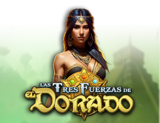 Las Tres Fuerzas de El Dorado Free Play in Demo Mode 
                        by MGA