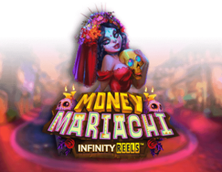 Money Mariachi Infinity Reels Free Play in Demo Mode 
                        by Reel Play