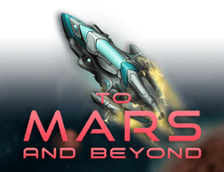 To Mars and Beyond  
                        by Gaming Corps