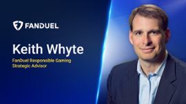 Keith Whyte ha assunto il ruolo di consulente strategico per il gioco responsabile presso FanDuel.